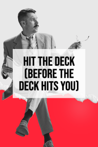Hit the Deck (Before the Deck Hits You): The TOP FOUR T!LTed Tips for Designing Presentations That Don’t Suck